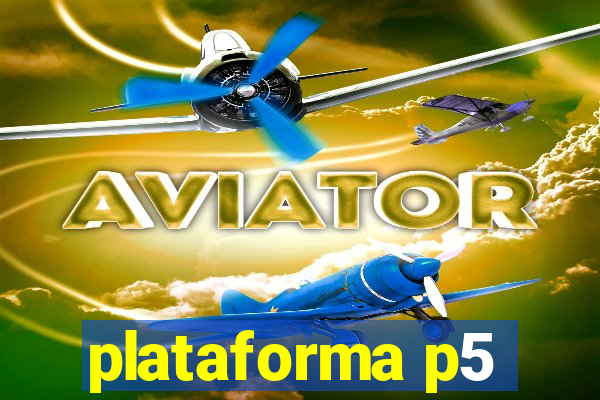 plataforma p5